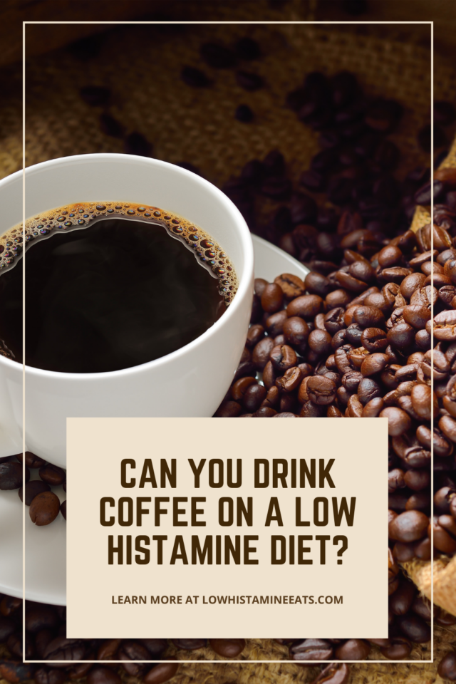 Is Coffee High in Histamine? (Caffeine & Histamine Intolerance) Low Histamine Eats